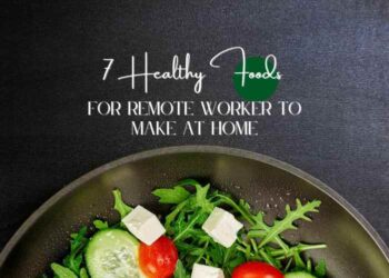 7 Healthy Foods For Remote Workers To Make At Home